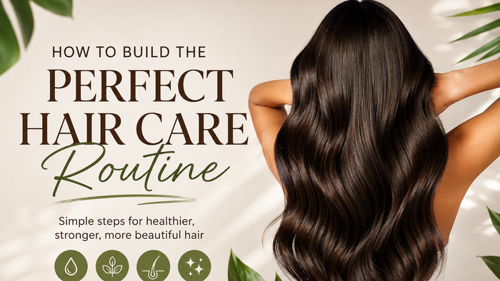 How to Build the Perfect Hair Care Routine